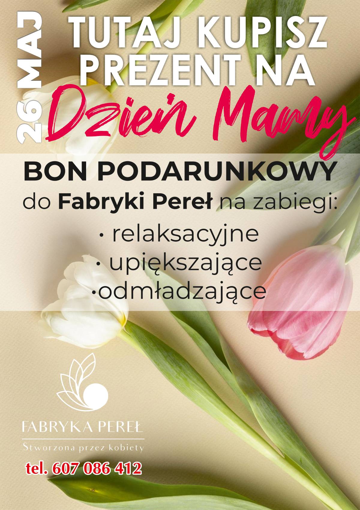 Grafika promująca prezent na Dzień Mamy (26 maja). Oferta na bony podarunkowe do Fabryki Pereł na zabiegi relaksacyjne, upiększające i odmładzające. Kontakt: tel. 607 086 412.